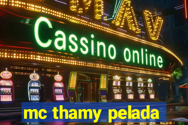 mc thamy pelada